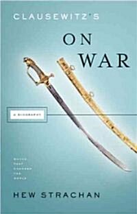 Clausewitzs on War: A Biography (Paperback)