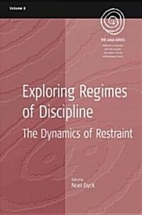 Exploring Regimes of Discipline : The Dynamics of Restraint (Hardcover)