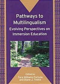 Pathways to Multilingualism: Evolving Perspectives on Immersion Education (Hardcover)