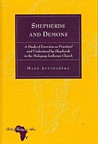 Shepherds and Demons: A Study of Exorcism as Practised and Understood by Shepherds in the Malagasy Lutheran Church (Hardcover)