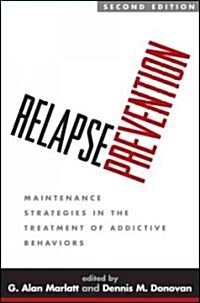 Relapse Prevention: Maintenance Strategies in the Treatment of Addictive Behaviors (Paperback, 2)