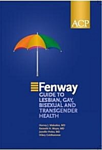 The Fenway Guide To Lesbian, Gay, Bisexual, and Transgender Health (Paperback, 1st)