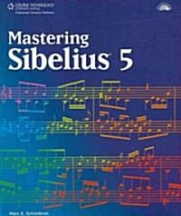 Mastering Sibelius 5 (Paperback, CD-ROM)