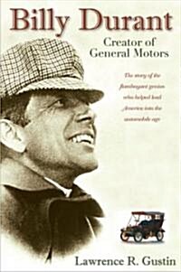 Billy Durant: Creator of General Motors (Paperback, Updated, Expand)