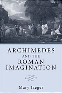 Archimedes and the Roman Imagination (Hardcover)