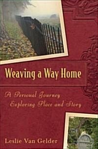 Weaving a Way Home: A Personal Journey Exploring Place and Story (Hardcover)