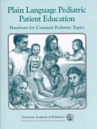 Plain Language Pediatric Patient Education: Handouts for Common Pediatric Topics (Hardcover)