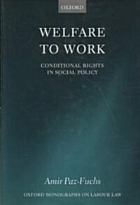 Welfare to Work : Conditional Rights in Social Policy (Hardcover)