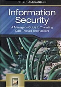 Information Security: A Managers Guide to Thwarting Data Thieves and Hackers (Hardcover)