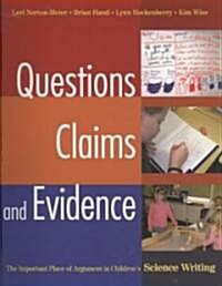 Questions, Claims, and Evidence: The Important Place of Argument in Childrens Science Writing (Paperback)