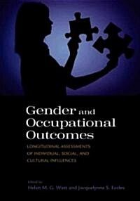 Gender and Occupational Outcomes: Longitudinal Assessment of Individual, Social, and Cultural Influences (Hardcover)