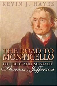 The Road to Monticello: The Life and Mind of Thomas Jefferson (Hardcover)