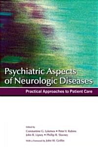 Psychiatric Aspects of Neurologic Diseases: Practical Approaches to Patient Care (Paperback)