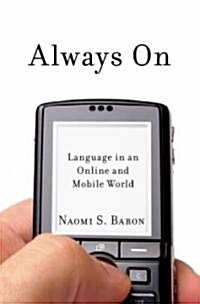 Always on: Language in an Online and Mobile World (Hardcover)