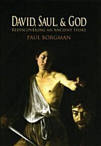 David, Saul, and God: Rediscovering an Ancient Story (Hardcover)