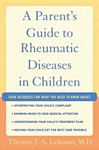 A Parents Guide to Rheumatic Disease in Children (Paperback)