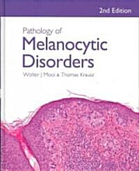 Pathology of Melanocytic Disorders 2ed (Hardcover, 2 ed)