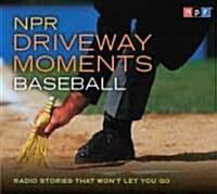 NPR Driveway Moments Baseball: Radio Stories That Wont Let You Go (Audio CD)