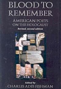 Blood to Remember: American Poets on the Holocaust (Revised 2nd Edition) (Paperback, 2, Revised)