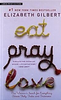 Eat, Pray, Love: One Womans Search for Everything Across Italy, India and Indonesia (Paperback)