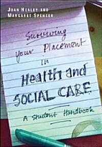 Surviving Your Placement in Health and Social Care : A Student Handbook (Hardcover)