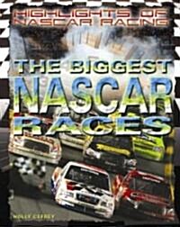 The Biggest NASCAR Races (Library Binding)