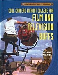 Cool Careers Without College for Film and Television Buffs (Library Binding)