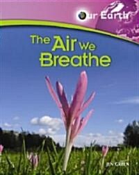 The Air We Breathe (Library Binding)