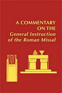 A Commentary on the General Instruction of the Roman Missal (Hardcover)