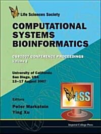 Computational Systems Bioinformatics (Volume 6) - Proceedings Of The Conference Csb 2007 (Hardcover)