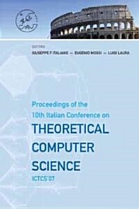 Theoretical Computer Science - Proceedings of the 10th Italian Conference on Ictcs 07 (Hardcover)