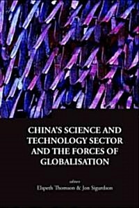 Chinas Science And Technology Sector And The Forces of Globalisation (Hardcover)