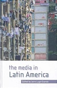 The Media In Latin America (Hardcover, 1st)
