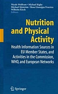 Nutrition and Physical Activity: Health Information Sources in EU Member States, and Activities in the Commission, WHO, and European Networks (Hardcover)