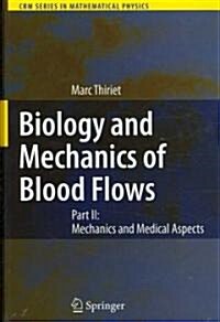 Biology and Mechanics of Blood Flows: Part II: Mechanics and Medical Aspects (Hardcover, 2008)