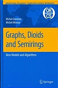 Graphs, Dioids and Semirings: New Models and Algorithms (Hardcover)