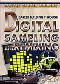 Career Building Through Digital Sampling and Remixing (Library Binding)