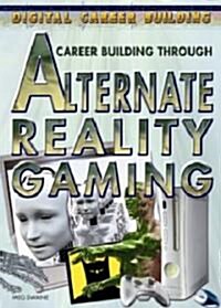 Career Building Through Alternate Reality Gaming (Library Binding)