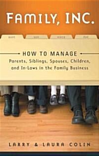 [중고] Family, Inc.: How to Manage Parents, Siblings, Spouses, Children, and In-Laws in the Family Business (Paperback)