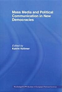 Mass Media and Political Communication in New Democracies (Paperback, 1st)