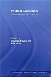 Political Journalism : New Challenges, New Practices (Paperback)