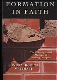 Formation in Faith: The Congregational Ministry of Making Disciples (Paperback)