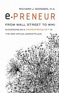 E-Preneur: From Wall Street to Wiki: Succeeding as a Crowdpreneur in the New Virtual Marketplace (Paperback)