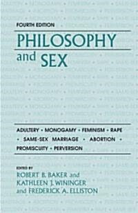 Philosophy and Sex: Adultery - Monogamy - Feminism - Rape - Same-Sex Marriage - Abortion - Promiscuity - Perversion (Paperback, 4)