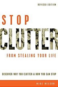 Stop Clutter From Stealing Your Life (Paperback, Revised)