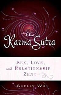 Karma Sutra: Sex, Love, and Relationship Zen (Paperback)