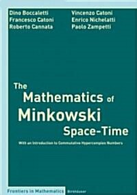 The Mathematics of Minkowski Space-Time: With an Introduction to Commutative Hypercomplex Numbers (Paperback)