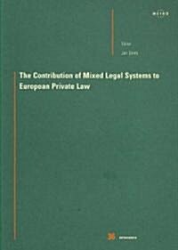 The Contribution of Mixed Legal Systems to European Private Law: Volume 36 (Paperback)