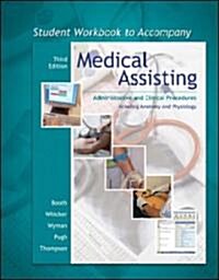 Student Workbook to Accompany Medical Assisting: Administrative and Clinical Procedures Including Anatomy and Physiology (Paperback, 3, Workbook)