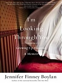 Im Looking Through You: Growing Up Haunted: A Memoir (Audio CD)